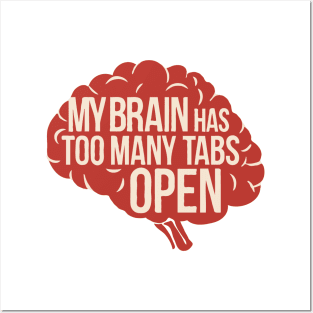 My Brain Has Too Many Tabs Open. Brain Text Posters and Art